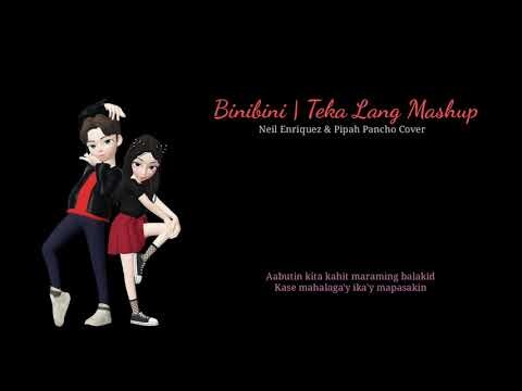 Binibini |Teka Lang Mashup [Lyric Video] by Pipah & Neil