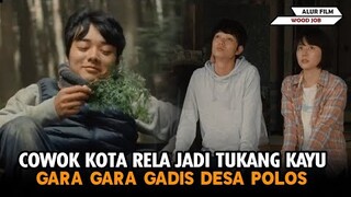 COWOK KOTA CULUN Rela Jadi Tukang Kayu, Gara Gara GADIS DESA POLOS- Alur Film Wood Job! (2014)