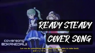 READY STEADY - OKANEDAIJI SONG COVER