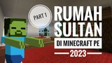 RUMAH SULTAN DI MINECRAFT Part 1 | MINECRAFT PE 2023