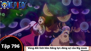 One Piece Tập 796 : Vùng đất linh hồn Năng lực đáng sợ của Big mom (Tóm Tắt)