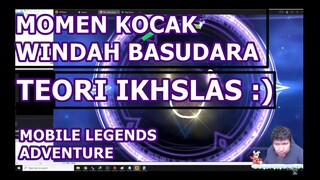 TEORI IKHLAS :) - MOMEN KOCAK WINDAH BASUDARA MOBILE LEGENDS ADVENTURE