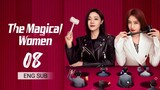 🇨🇳 The Magical Women (2023) | Episode 8 | Eng Sub | (灿烂的转身 第08集 )