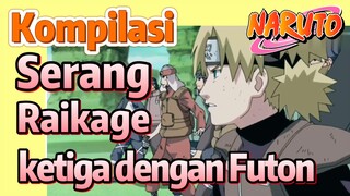 [Naruto] Kompilasi | Serang Raikage ketiga dengan Futon