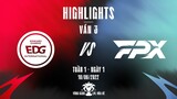 EDG vs FPX | Highlights - Game 3 | Tuần 1 Ngày 1 | LPL Mùa Hè 2022