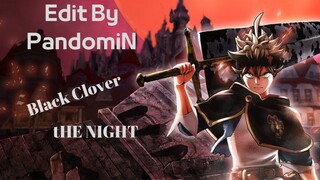 Black Clover 「AMV」- The Night       [PandomiN]
