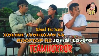 ONLINE TANUNGAN SA ROOFTOP NI Jomar Lovena | Behind The Scene | Team Horror