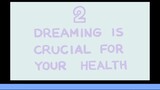 8 facts about dreaming No. 2. Dreaming is Crucial