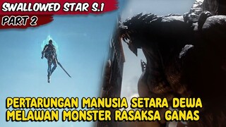 DEWA PERANG TURUN TANGAN BERHADAPAN DENGAN MONSTER RASAKSA - Cerita Swallowed Star S.1 Part 2