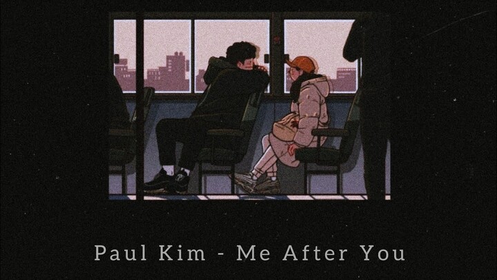 Paul Kim - Me After You | Lirik lagu dan terjemahan