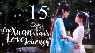 EP15 Cao Xuanxuan's Love Journey (2025)