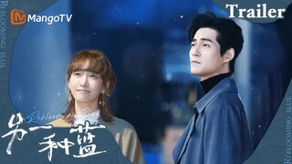 ENG SUB《另一种蓝》预告：宋茜周渝民治愈暖爱 | Reblooming Blue Trailer｜MangoTV Drama