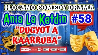 ILOCANO COMEDY DRAMA || DUGYOT A KAARUBA | ANIA LA KETDIN 58 | PAGKAKATAWAAN