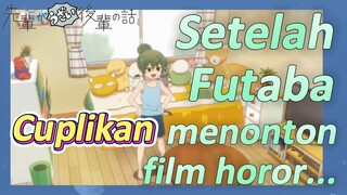 [My Senpai Is Annoying] Cuplikan |  Setelah Futaba menonton film horor...