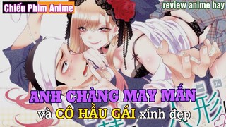 ANH CHÀNG MAY MẮN và CÔ HẦU GÁI xinh đẹp Hahaha (PHẦN 2) || REVIEW ANIME