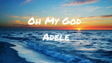 ADELE - OH MY GOD LYRICS