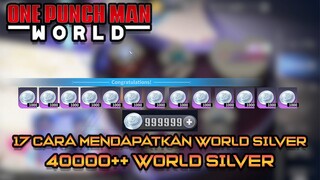 17 CARA MENDAPATKAN WORLD SILVER(40000+ SILVER) | ONE PUNCH MAN WORLD