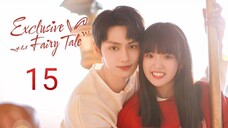 🇨🇳 Exclusive Fairytale (2023) Episode 15 (Eng Sub)