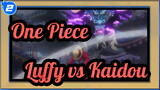 [One Piece/AMV] Luffy vs. Kaidou_2