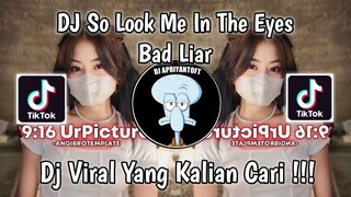 DJ SO LOOK ME IN THE EYES ELY SYAHREZA | DJ BAD LIAR VIRAL TIK TOK TERBARU 2024 YANG KALIAN CARI !