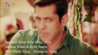 Tere Dil Mein New Song 2024 _ Salman Khan & Kriti Sanon  New Hindi Song _ Romantic Song