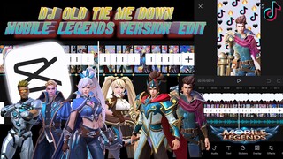 DJ OLD TIE ME DOWN MOBILE LEGENDS VERSION EDIT CAPCUT TUTORIAL