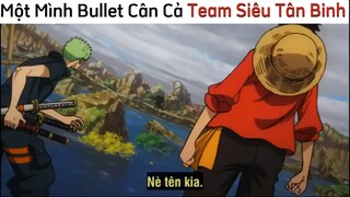 Một mình Bullet can cả team siêu tân binh