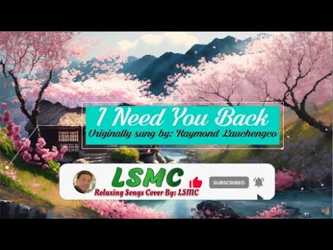 I Need You Back (Cover by LSMC)