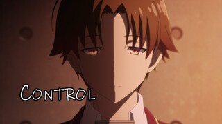 Classroom of the Elite Season 2「AMV」Control