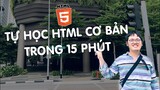 Tự học HTML và code ra cái web đơn giản trong 15 phút