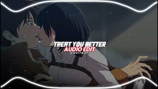 treat you better - shawn mendes [edit audio]