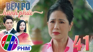 BÊN BỜ HẠNH PHÚC - TẬP 41[3]: Bà Hương dùng NƯỚC MẮT CỦA NGƯỜI MẸ để ép Nhã Phương chủ động rời đi