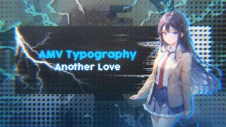 Another Love | AMV Typography • Bunny Girl Senpai [Alight Motion] Free Preset!!!