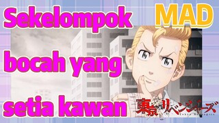 [Tokyo Revengers] MAD |  Sekelompok bocah yang setia kawan