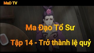 Ma Đạo Tổ Sư Tập 14 - Trở thành lệ quỷ