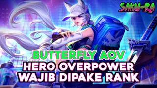 HERO OVERPOWER YANG WAJIB DIPAKE DI RANK - BUTTERFLY ARENA OF VALOR