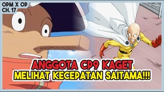 (OPM X OP 17) KAGET BUKAN MAIN!!! Anggota CP9 Melihat Kecepatan Berlari Saitama!!