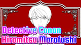 Detective Conan|【Self-Drawn AMV 】Hiromitsu Morofushi