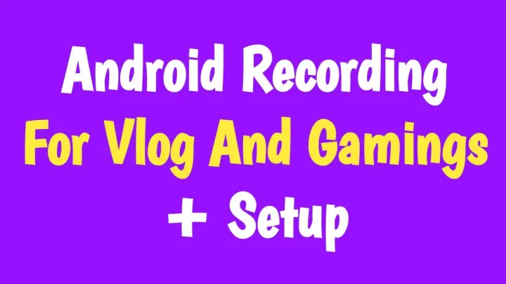 Best Android Recording For Vlog And Gamings + Setup