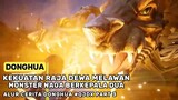 Misi Menaklukan Monster Demi Mendapatkan Nafas Naga - Alur Cerita Donghua Baru QJDX Part 3