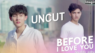 UnCut Before I Love You ก่อนที่ฉันจะรักนาย PhuXTawan (ENG sub)