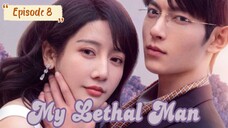 My Lethal Man Episode 8 Eng sub