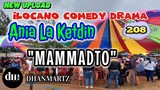ILOCANO COMEDY DRAMA | MAMMADTO | ANIA LA KETDIN 208 | NEW UPLOAD
