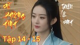 Review Phim Dữ Phượng Hành Tập 14 - 15 | Triệu Lệ Dĩnh & Lâm Canh Tân