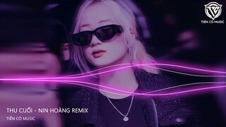 THU CUỐI - NIN HOÀNG RMEIX || NHẠC HOT TIK TOK 2023