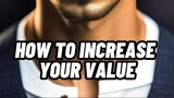 HOW TO INCREASE YOUR VALUE ✔