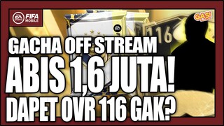 GACHA OFF STREAM ABIS 1,6 JUTA!! DAPET OVR 116 GAK?