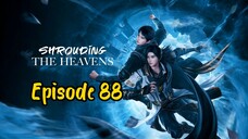 EP 88 || SHROUDING THE HEAVENS SUB INDO