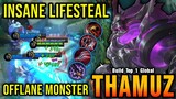FEARLESS!! Insane Lifesteal Thamuz Offlane Monster!! - Build Top 1 Global Thamuz ~ MLBB