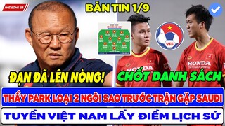 BẢN TIN BÓNG ĐÁ VIỆT NAM 1/9: THẦY PARK LOẠI 2 NGÔI SAO TRƯỚC GIỜ G, TUYỂN VIỆT NAM QUYẾT LẤY ĐIỂM